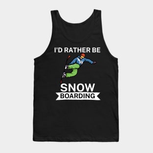 Id rather be snowboarding Tank Top